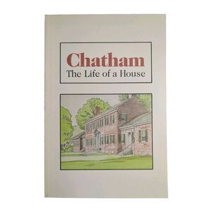 Chatham The Life of a House by Ralph Happel 1984 Paperback